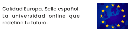 Calidad Europa. Sello español. La universidad online que redefine tu futuro en México.
